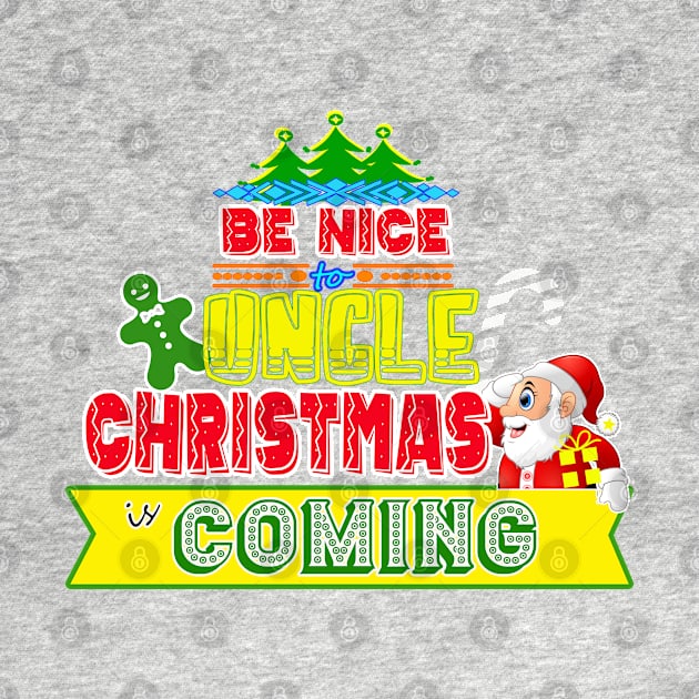 Be Nice to Uncle Christmas Gift Idea by werdanepo